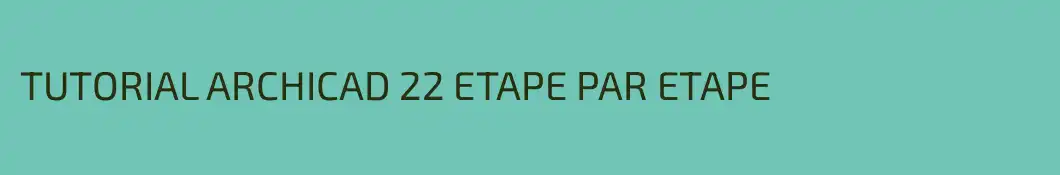 TUTORIAL ARCHICAD 22 ETAPE PAR ETAPE